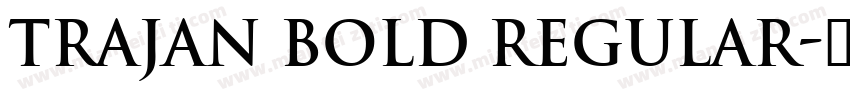 Trajan Bold Regular字体转换